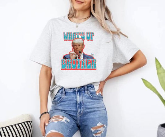 What's Up Brother Trump
