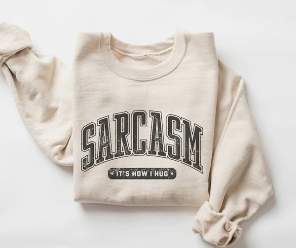 Sarcasm It's How I Hug