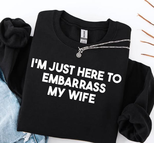 I'm Just Here to Embarrass My Wife