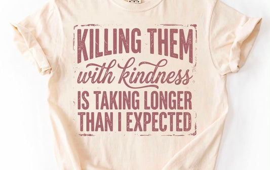 Killing them with Kindness